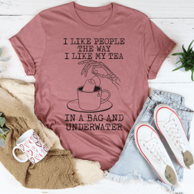 I Like People The Way I Like My Tea T-Shirt (Color: Mauve)
