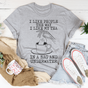 I Like People The Way I Like My Tea T-Shirt (Color: Athletic Heather)