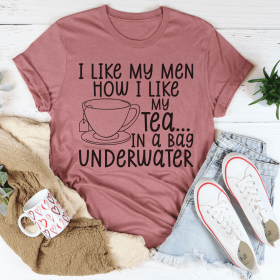 I Like My Man How I Like My Tea T-Shirt (Color: Mauve)