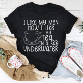 I Like My Man How I Like My Tea T-Shirt (Color: Black Heather)